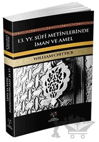 13. yy Sufi Metinlerinde İman ve Amel – William C. Chittick – Litera Yayıncılık kitap kapağı