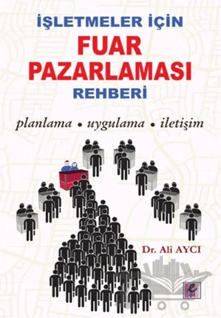 İşletmeler İçin Fuar Pazarlaması Rehberi – Ali Aycı – Efil Yayınevi kitap kapağı