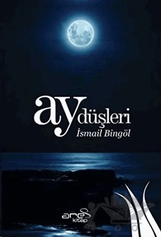Ay Düşleri – İsmail Bingöl – Ares Yayınları kitap kapağı