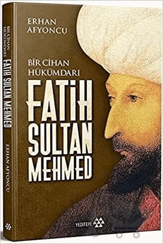 Bir Cihan Hükümdarı Fatih Sultan Mehmed – Erhan Afyoncu – Yeditepe Yayınevi kitap kapağı