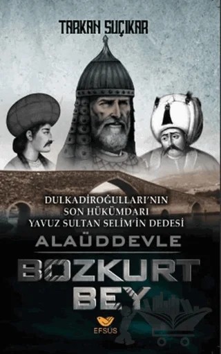 Alaüddevle Bozkurt Bey – Tarkan Suçıkar – Efsus Yayınları kitap kapağı