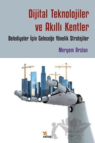 Dijital Teknolojiler ve Akıllı Kentler – Meryem Arslan – Kriter Yayınları kitap kapağı