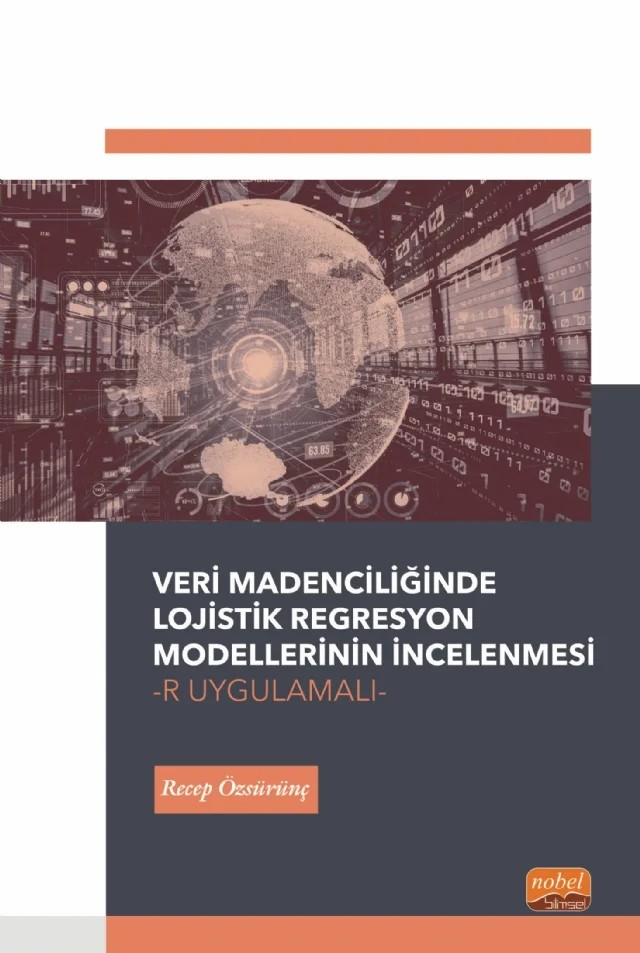 Veri Madenciliğinde Lojistik Regresyon Modellerinin İncelenmesi-R Uygulamalı – Recep Özsürünç – Nobel Bilimsel Eserler kitap kapağı