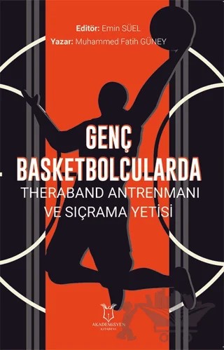 Genç Basketbolcularda Theraband Antrenmanı ve Sıçrama Yetisi – Muhammed Fatih Güney – Akademisyen Kitabevi kitap kapağı