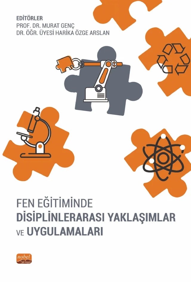 Fen Eğitiminde Disiplinlerarası Yaklaşımlar ve Uygulamaları – Aysun Öztuna Kaplan, Benzegül Durak, Betül Timur, Büşra Tuncay Yüksel, Ceyhan Çiğdemoğlu, Emre Göktepe, Esra Bozkurt Altan, Esra Ceran, Gökhan Güven, Halil Turgut, Harika Özge Arslan, Hasret Nuhoğlu, İlknur Güven, Meltem Ceylan Alibeyoğlu, Murat Genç, Nagihan İmer Çetin, Rıdvan Ata, Sedef Canbazoğlu – Nobel Bilimsel Eserler kitap kapağı