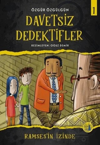 Ramses'in İzinde - Davetsiz Dedektifler 1 – Özgür Özgülgün – Büyülü Fener Yayınları kitap kapağı