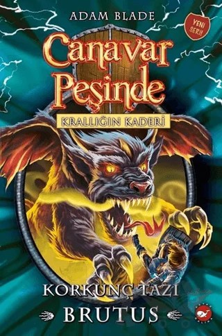 Korkunç Tazı Brutus - Krallığın Kaderi Canavar Peşinde 63 – Adam Blade – Beyaz Balina Yayınları kitap kapağı