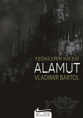 Fedailerin Kalesi Alamut – Vladimir Bartol – Koridor Yayıncılık kitap kapağı