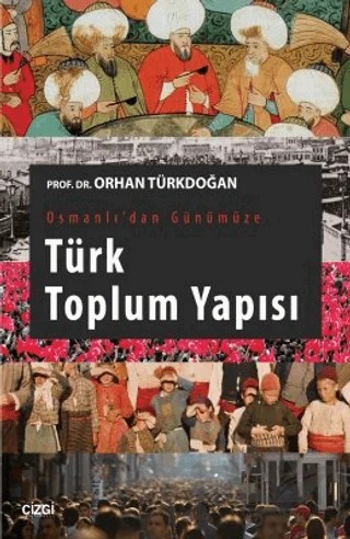 Osmanlı'dan Günümüze Türk Toplum Yapısı – Orhan Türkdoğan – Çizgi Kitabevi Yayınları kitap kapağı