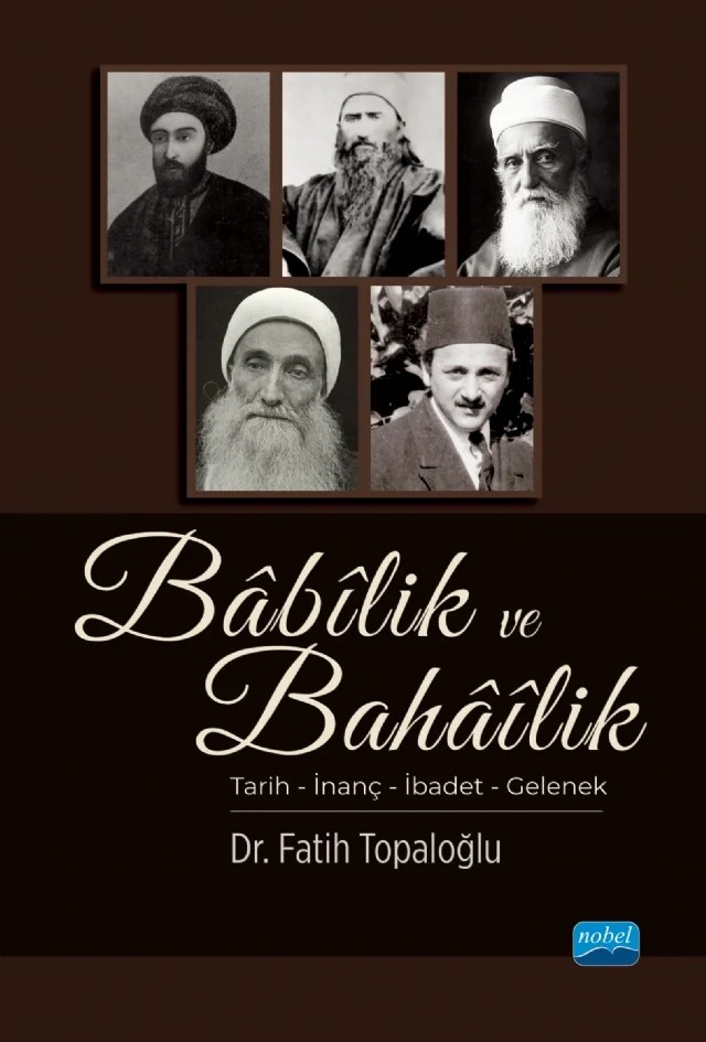 BÂBÎLİK ve BAHÂÎLİK / Tarih – İnanç – İbadet – Gelenek – Fatih Topaloğlu – Nobel Akademik Yayıncılık kitap kapağı