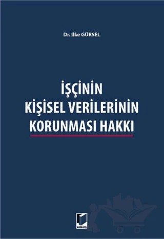 İşçinin Kişisel Verilerinin Korunması Hakkı – İlke Gürsel – Adalet Yayınevi kitap kapağı