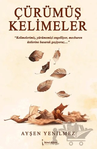Çürümüş Kelimeler – Ayşen Yenilmez – İkinci Adam Yayınları kitap kapağı