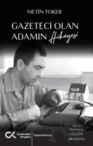 Gazeteci Olan Adamın Hikayesi – Metin Toker – Cumhuriyet Kitapları kitap kapağı