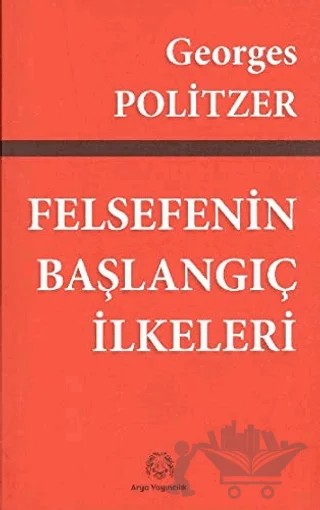 Felsefenin Başlangıç İlkeleri – Georges Politzer – Arya Yayıncılık kitap kapağı