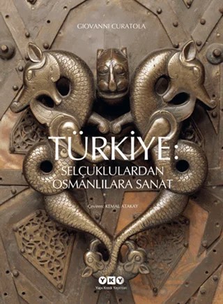 Türkiye: Selçuklulardan Osmanlılara Sanat – Giovanni Curatola – Yapı Kredi Yayınları kitap kapağı