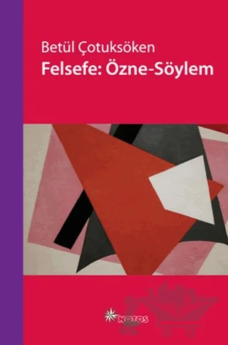 Felsefe: Özne - Söylem – Betül Çotuksöken – Notos Kitap kitap kapağı