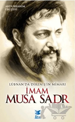 Lübnan’da Direniş’in Mimarı İmam Musa Sadr – Abdurrahim Ebuzeri – Feta Yayıncılık kitap kapağı