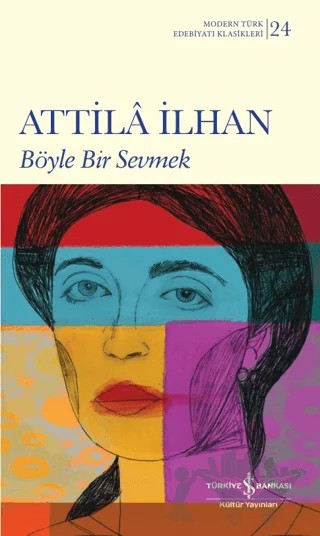 Böyle Bir Sevmek – Attila İlhan – İş Bankası Kültür Yayınları kitap kapağı