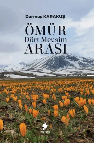 Ömür Dört Mevsim Arası – Durmuş Karakuş – Morena Yayınevi kitap kapağı