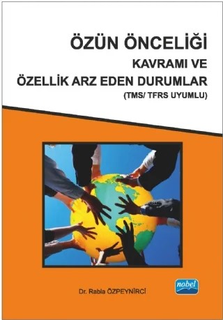 Özün Önceliği Kavramı ve Özellik Arz Eden Durumlar (TMS/TFRS Uyumlu) – Rabia ÖZPEYNİRCİ – Nobel Akademik Yayıncılık kitap kapağı