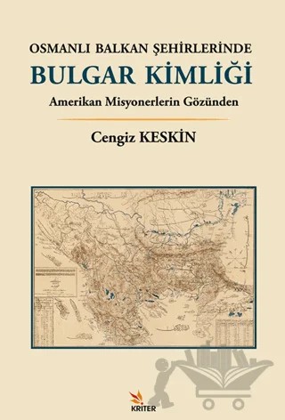 Osmanlı Balkan Şehirlerinde Bulgar Kimliği – Cengiz Keskin – Kriter Yayınları kitap kapağı