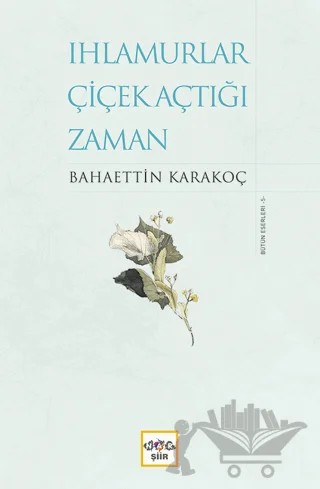 Ihlamurlar Çiçek Açtığı Zaman – Bahaettin Karakoç – Nar Yayınları kitap kapağı
