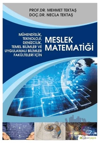 Mühendislik, Teknoloji, Denizcilik, Temel Bilimler ve Uygulamalı Bilim Fakülteleri İçin Meslek Matematiği – Mehmet Tektaş, Necla Tektaş – Hiperlink Yayınları kitap kapağı