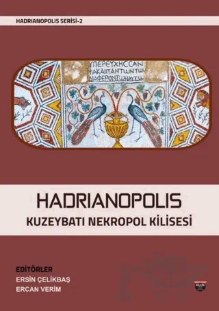 Hadrianopolis Kuzeybatı Nekropol Kilisesi – Ersin Çelikbaş, Ercan Verim – Bilgin Kültür Sanat Yayınları kitap kapağı