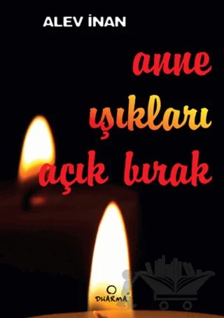 Anne Işıkları Açık Bırak – Alev İnan – Dharma Yayınları kitap kapağı