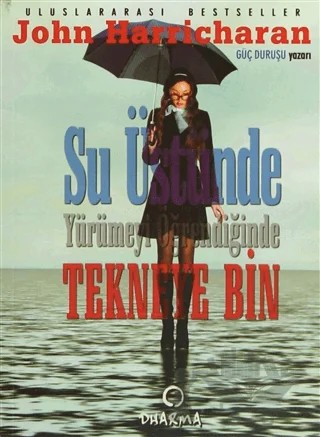 Su Üstünde Yürümeyi Öğrendiğinde Tekneye Bin – John Harricharan – Dharma Yayınları kitap kapağı