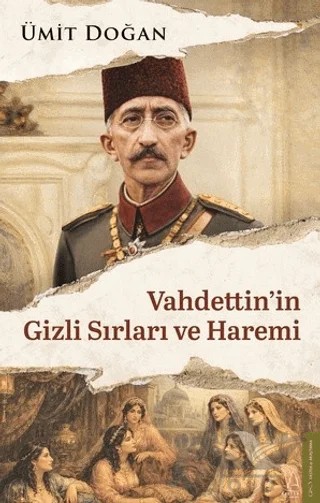 Vahdettin'in Gizli Sırları ve Haremi – Ümit Doğan – Destek Yayınları kitap kapağı