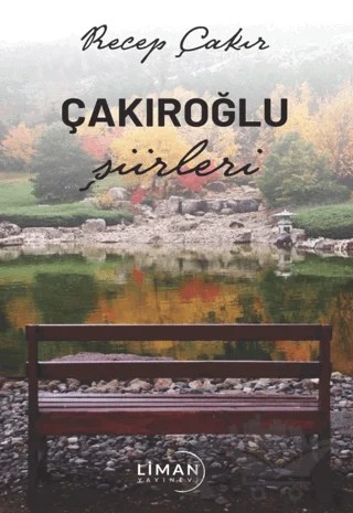 Çakıroğlu Şiirleri – Recep Çakır – Liman Yayınevi kitap kapağı