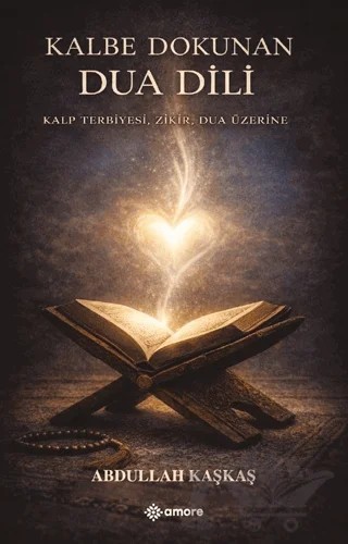Kalbe Dokunan Dua Dili – Abdullah Kaşkaş – Amore Yayınevi kitap kapağı