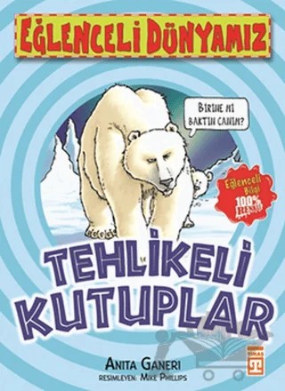 Tehlikeli Kutuplar – Anita Ganeri – Eğlenceli Bilgi Yayınları kitap kapağı