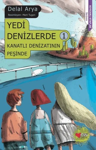 Yedi Denizlerde 1 - Kanatlı Denizatının Peşinde – Delal Arya – Can Çocuk Yayınları kitap kapağı
