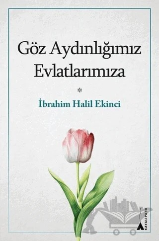 Göz Aydınlığımız Evlatlarımıza – İbrahim Halil Ekinci – Kayalıpark kitap kapağı