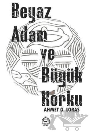 Beyaz Adam ve Büyük Korku – Ahmet G. Loras – Kekeme Yayınları kitap kapağı