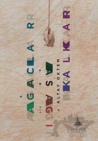 Ağaçlar Aşağı Kalkar – Altay Öktem – Yitik Ülke Yayınları kitap kapağı