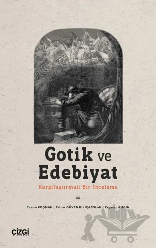Gotik ve Edebiyat – Fesun Koşmak, Zehra Güven Kılıçarslan, Zeynep Angın – Çizgi Kitabevi Yayınları kitap kapağı