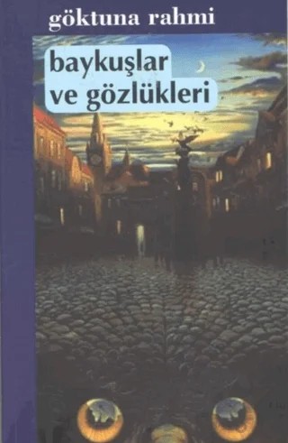 Baykuşlar ve Gözlükleri – Göktuna Rahmi – Kültür Ajans Yayınları kitap kapağı