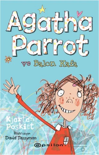 Agatha Parrot ve Balon Kafa – Kjartan Poskitt – Epsilon Yayınevi kitap kapağı