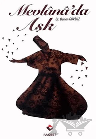 Mevlana’da Aşk – Osman Gürbüz – Rağbet Yayınları kitap kapağı