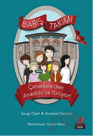 Çanakkale’den Anadolu’ya Yürüyor! - Barış Takımı – İbrahim Dizman, Sevgi Özel – Kırmızı Kedi Çocuk kitap kapağı