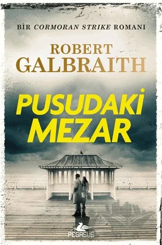 Pusudaki Mezar – Robert Galbraith – Pegasus Yayınları kitap kapağı