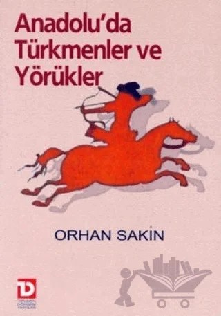 Anadolu’da Türkmenler ve Yörükler – Orhan Sakin – Toplumsal Dönüşüm Yayınları kitap kapağı