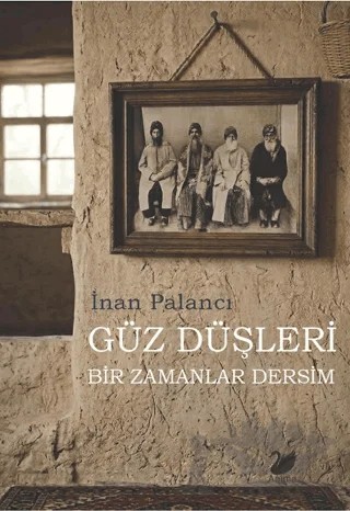 Güz Düşleri – Bir Zamanlar Dersim – İnan Palancı – Anima Yayınları kitap kapağı