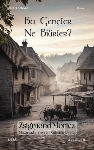 Bu Gençler Ne Bilirler? – Zsigmond Moricz – Ayrıkotu Yayınları kitap kapağı