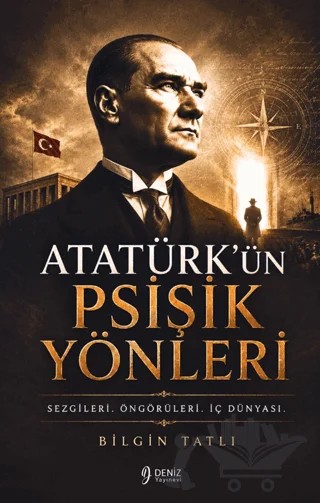 Atatürk’ün Psişik Yönleri – Bilgin Tatlı – Deniz Yayınevi kitap kapağı