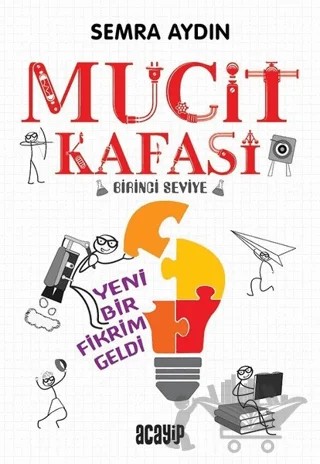 Yeni Bir Fikrim Geldi - Mucit Kafası – Semra Aydın – Acayip Kitaplar kitap kapağı