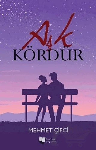Aşk Kördür – Mehmet Çifçi – Karina Yayınevi kitap kapağı